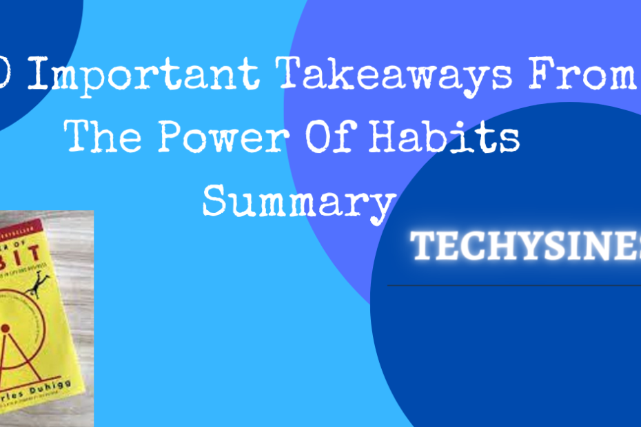 techysiness 11 10 Important Takeaways From The Power Of Habits Summary
