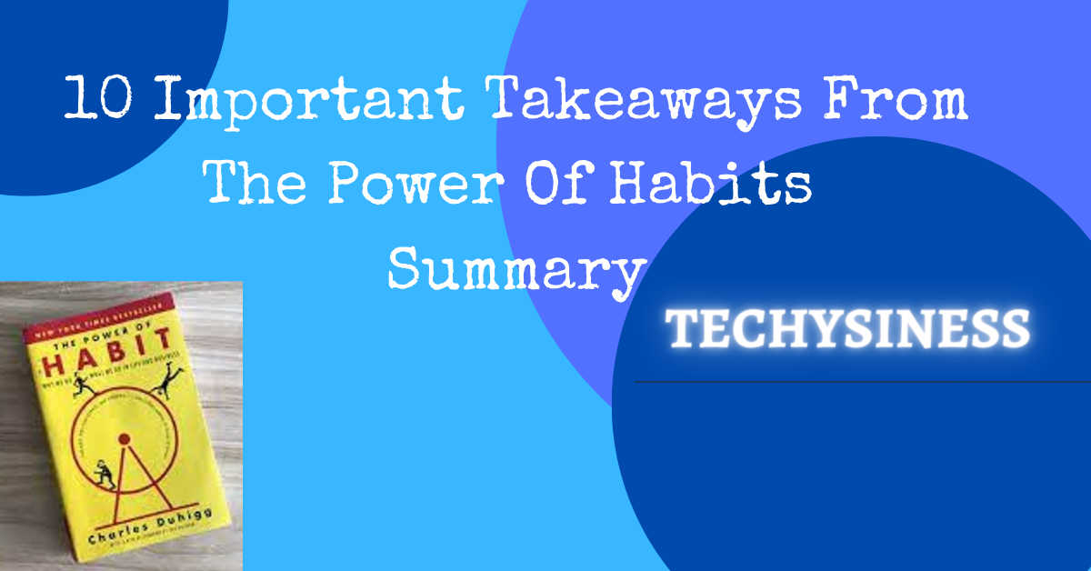10 Important Takeaways From The Power Of Habits Summary