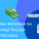 7 Legitimate websites to Earn Money Online in Pakistan