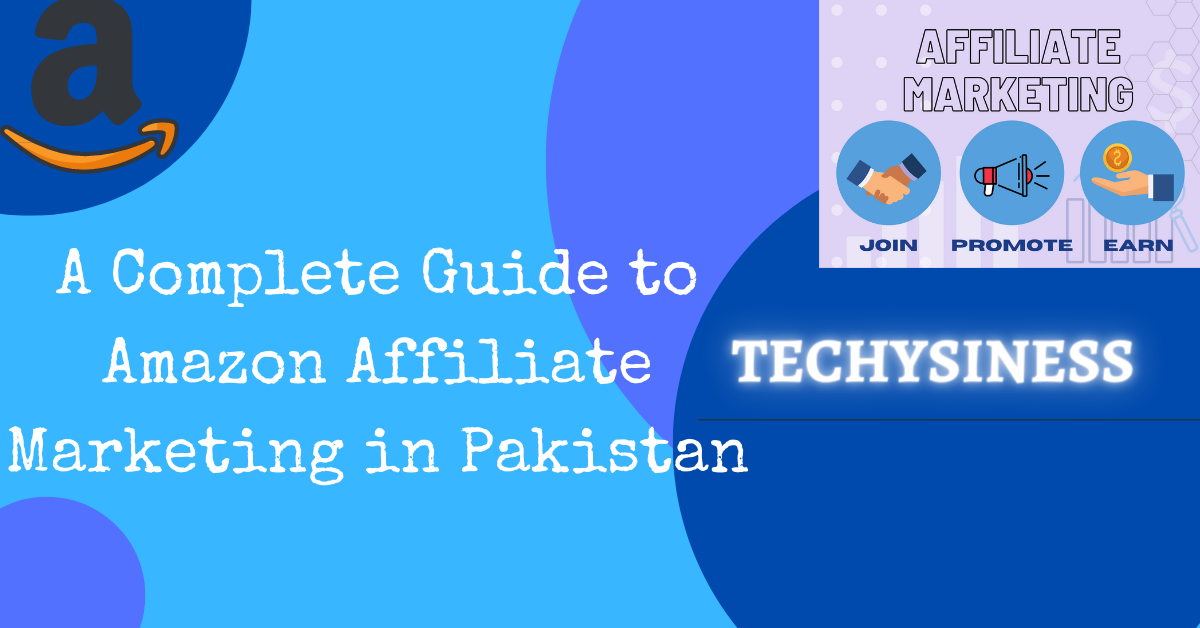 A Complete Guide to Amazon Affiliate Marketing in Pakistan