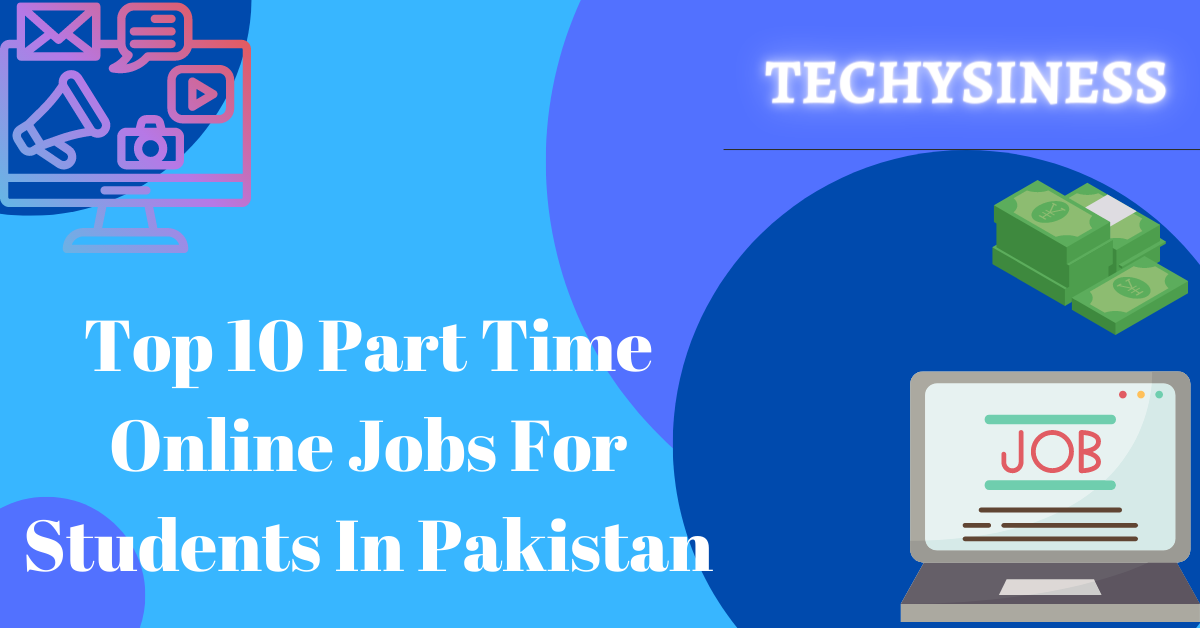 Top 10 Part Time Online Jobs For Students In Pakistan