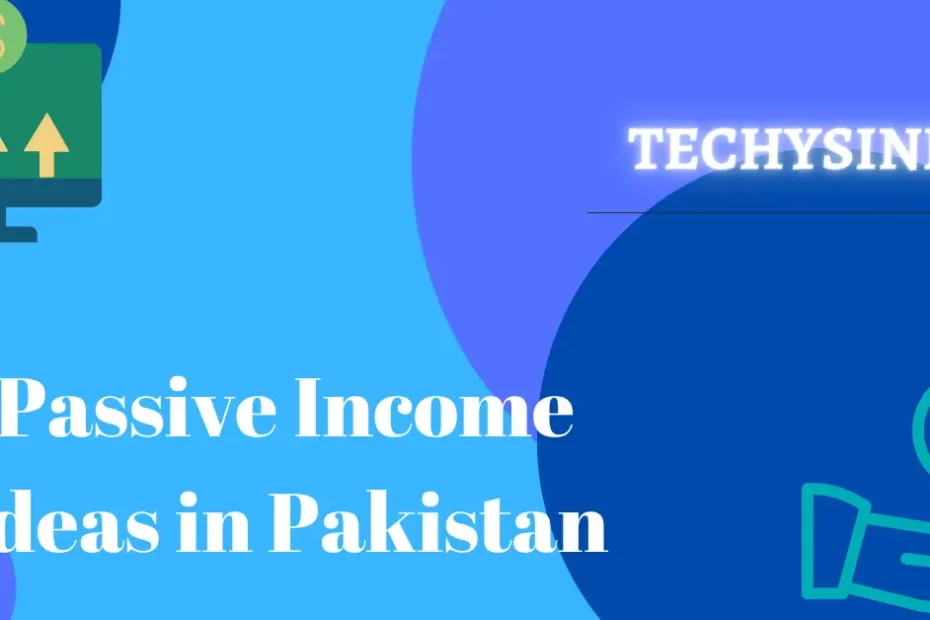 Passive Income ideas in Pakistan