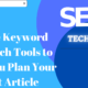 8 Free Keyword Research Tools to Help You Plan Your Next Article
