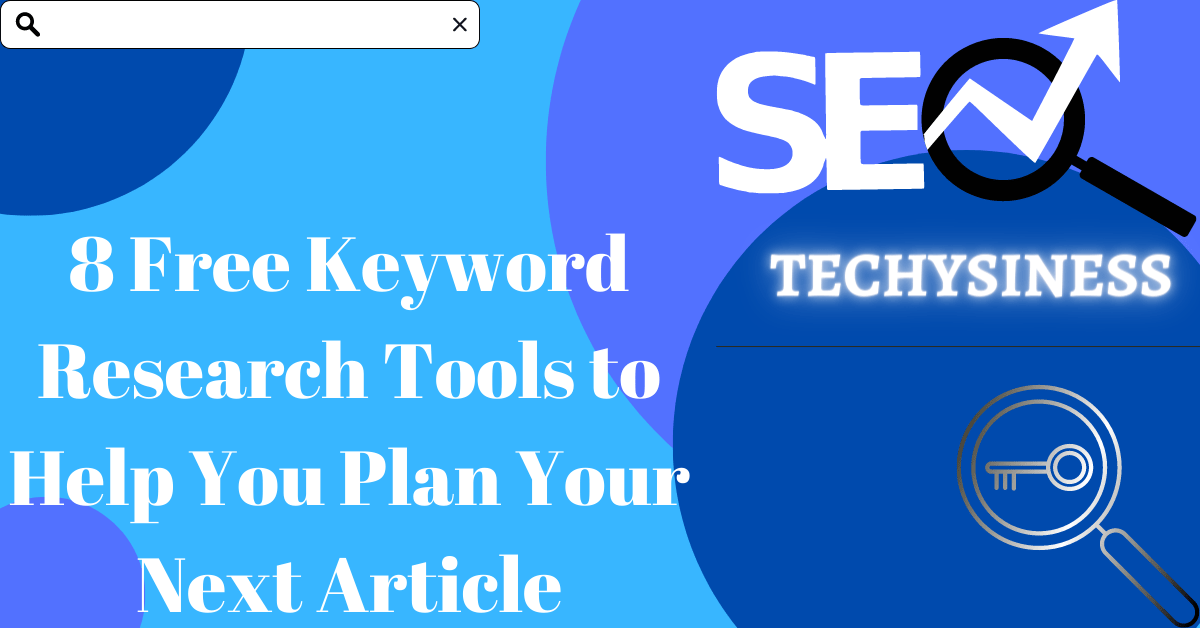 8 Free Keyword Research Tools to Help You Plan Your Next Article