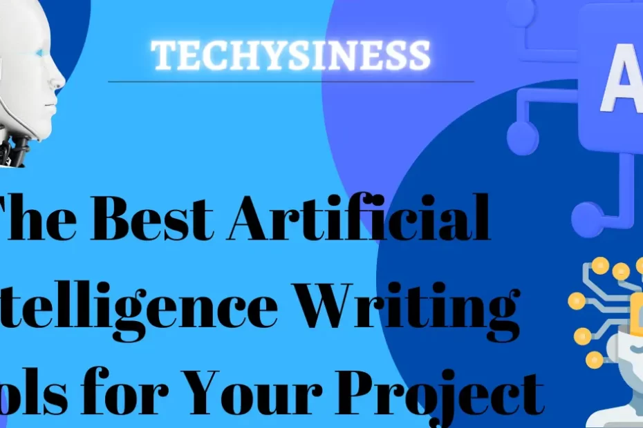 The Best Artificial Intelligence Writing Tools for Your Project